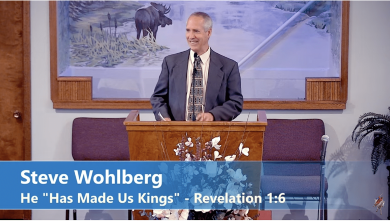 New Wohlberg Message: “He has made us kings.” Revelation 1:6 / WHM Resources